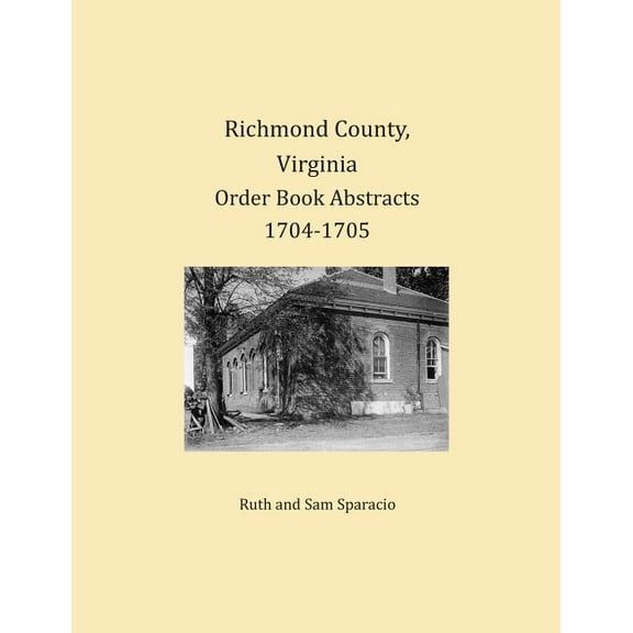 Richmond County, Virginia Order Book Abstracts 1704-1705
