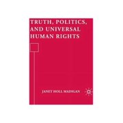 Truth, Politics, and Universal Human Rights, (Hardcover)