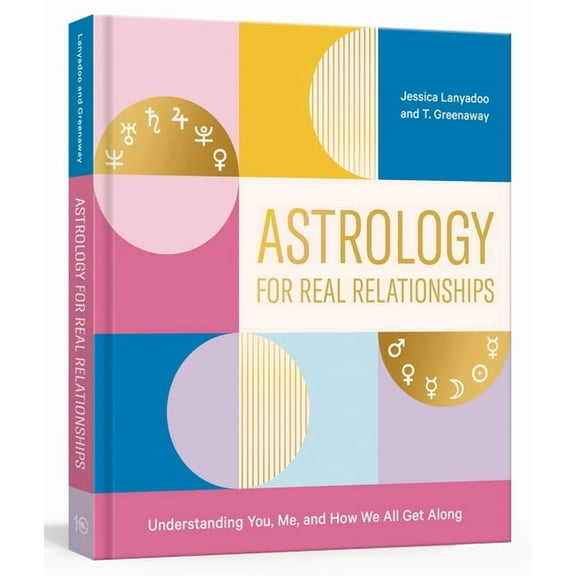 Astrology for Real Relationships: Understanding You, Me, and How We All Get Along - Greenaway, T.