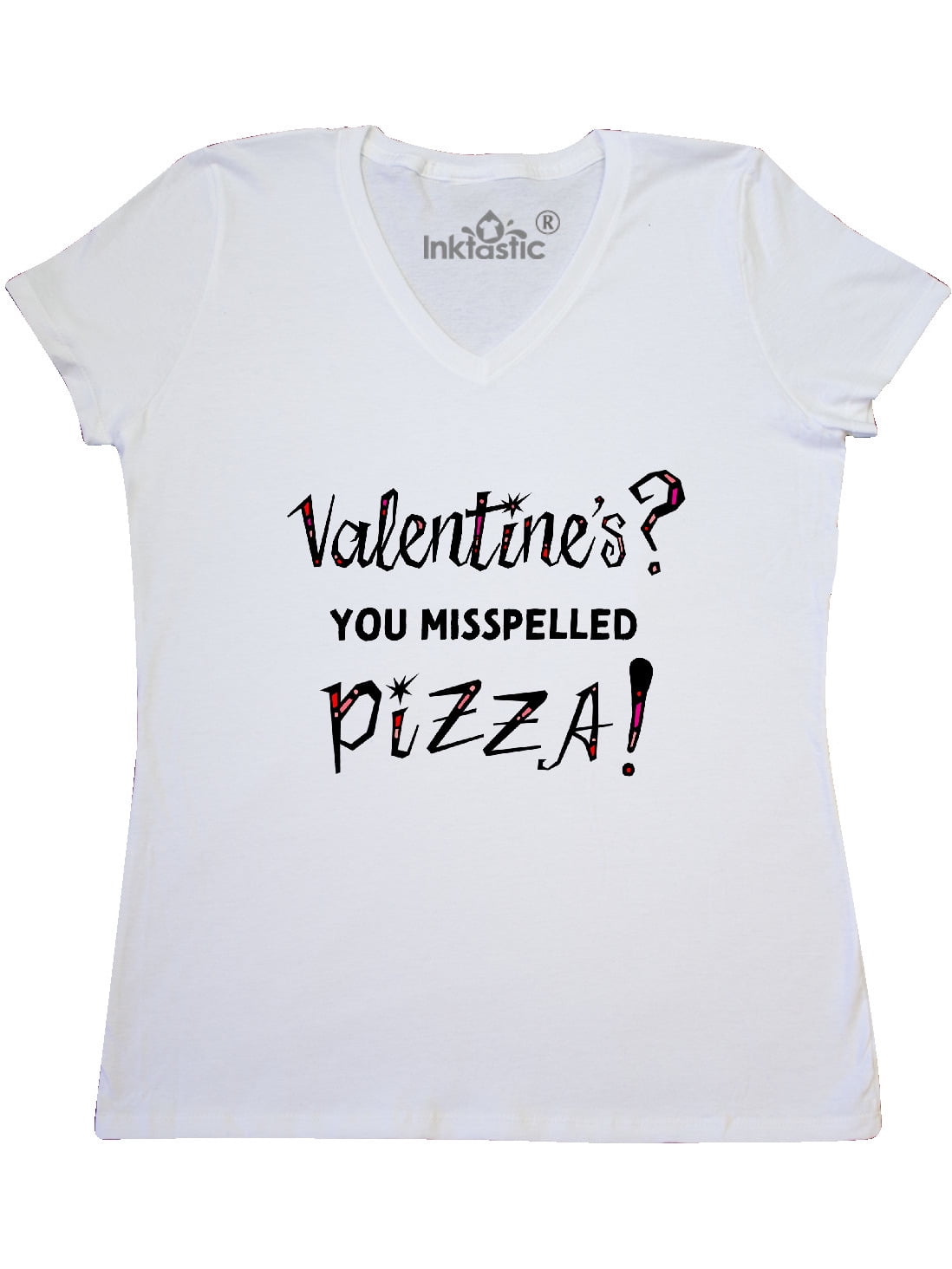 Inktastic Valentine's? You Misspelled Pizza! Women's V-Neck T-Shirt ...