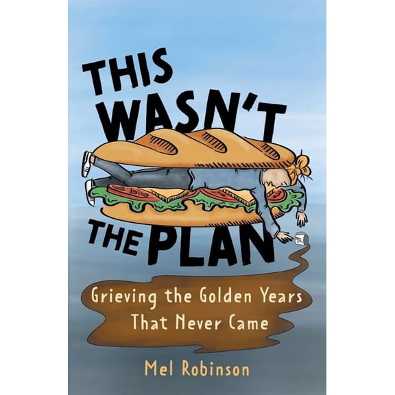 This Wasn't the Plan: Grieving the Golden Years That Never Came, (Paperback)