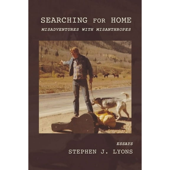 Searching for Home: Misadventures with Misanthropes -- Stephen J. Lyons
