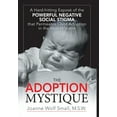 thumbnail image 2 of Pre-Owned The Adoption Mystique: A Hard-hitting Exposé of the Powerful Negative Social Stigma that Permeates Child Adoption in the United States (Hardcover) 1425961797 9781425961794, 2 of 2