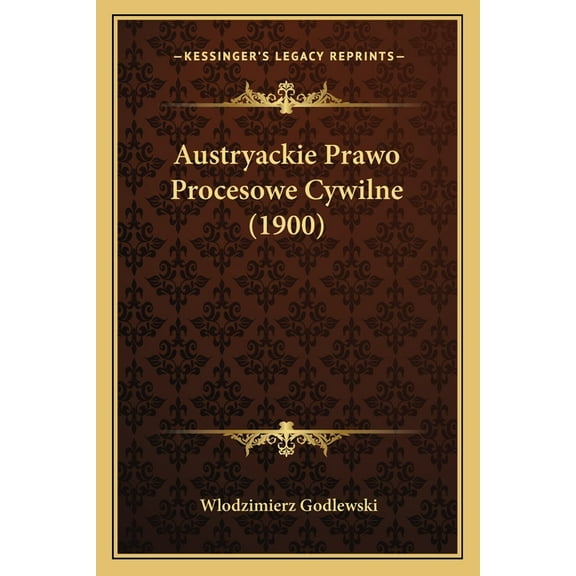 Austryackie Prawo Procesowe Cywilne (1900) (Paperback)