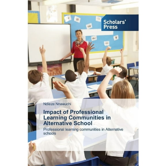 Impact of Professional Learning Communities in Alternative School (Paperback)