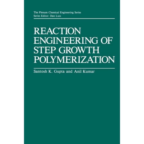 Plenum Chemical Engineering Reaction Engineering of Step Growth Polymerization, (Paperback)