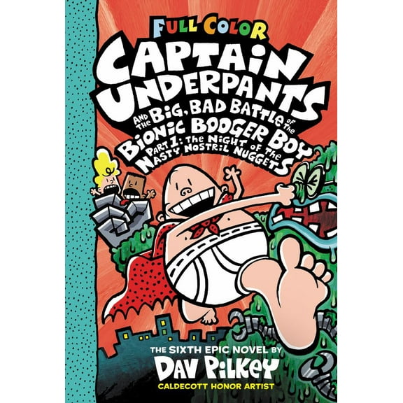 Captain Underpants and the Big, Bad Battle of the Bionic Booger Boy, Part 1: the Night of the Nasty Nostril Nuggets: Color Edition (Captain Underpants #6) (Color Edition)
