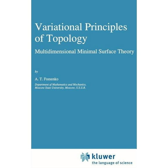 Mathematics and Its Applications Variational Principles of Topology: Multidimensional Minimal Surface Theory, Book 42, (Hardcover)