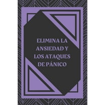 Estableciendo Armonia Mental Y Corporal: Elimina La Ansiedad Y Los Ataques de Panico : Que es la ANSIEDAD? Quienes la SUFREN? Como obtener AYUDA? Como PREVENIRLOS? Claves PODEROSAS!! (Series #2) (Paperback)