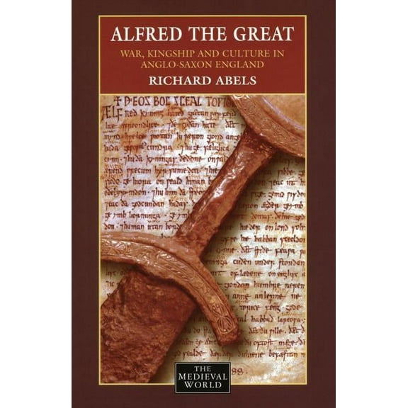 Medieval World Alfred the Great: War, Kingship and Culture in Anglo-Saxon England, (Paperback)