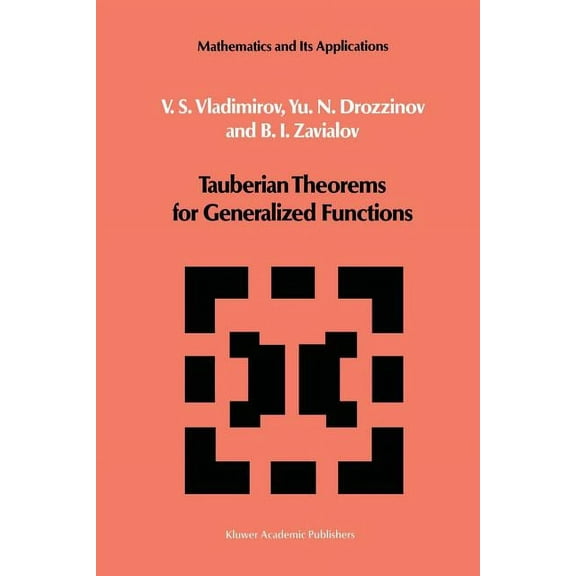 Mathematics and Its Applications Tauberian Theorems for Generalized Functions, Book 10, (Paperback)