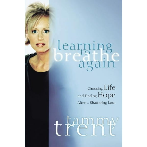 Women of Faith (Thomas Nelson) The Learning to Breathe Again: Choosing Life and Finding Hope After a Shattering Loss, (Paperback)