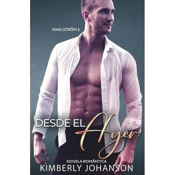 Maelstrőm Desde el Ayer: Novela RomÃ¡ntica, Book 1, (Paperback)