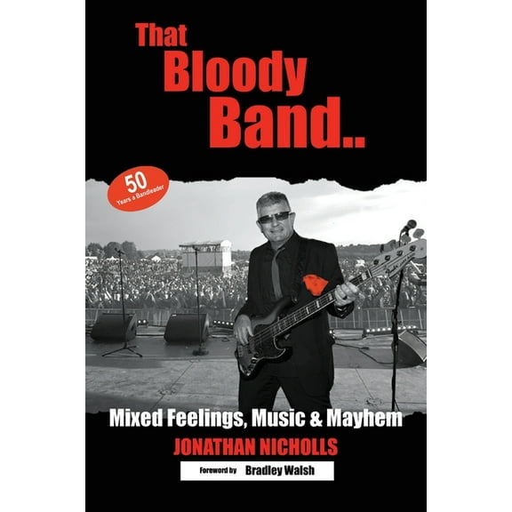 That Bloody Band: 50 Years a Bandleader: Mixed Feelings, Music and Mayhem, (Paperback)