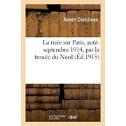 La Rue Sur Paris, Aot-Septembre 1914, Par La Troue Du Nord (Paperback)