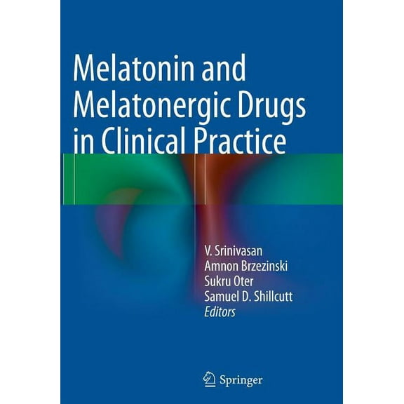 Melatonin and Melatonergic Drugs in Clinical Practice, (Paperback)