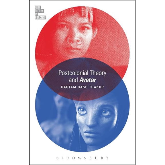 Film Theory in Practice Postcolonial Theory and Avatar, (Paperback)