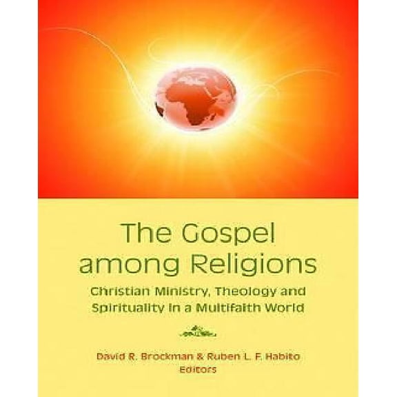 L'évangile parmi les Religions: Ministère Chrétien, Théologie et Spiritualité dans une Société Globale