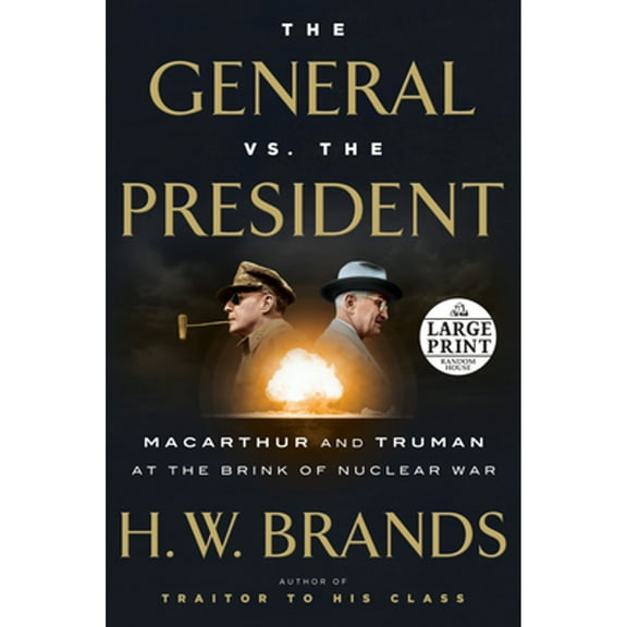The General vs. the President : MacArthur and Truman at the Brink of Nuclear War (Paperback)