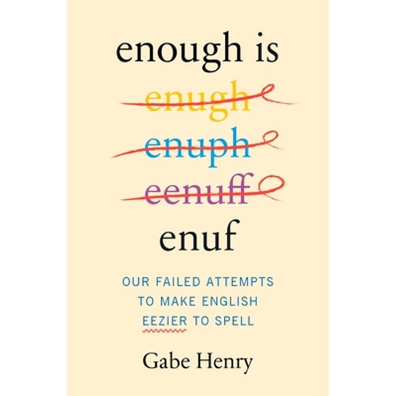Pre-Owned Enough Is Enuf: Our Failed Attempts to Make English Easier to Spell (Hardcover) 0063360217 9780063360211