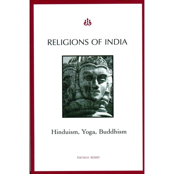Religions of India: Hinduism, Yoga, Buddhism, (Paperback)