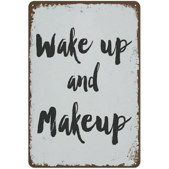 Make up Print Wake Up and Makeup Fashion Print Retro Tin Sign Vintage Metal Signs Vintage Wall Decor Tin Sign Funny Decorations for Home Bar Office Farm Room Metal Poster 8"x12"