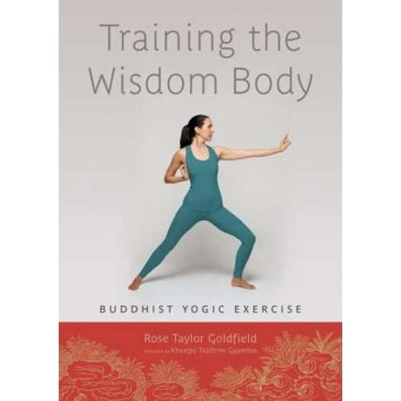Pre-Owned Training the Wisdom Body : Buddhist Yogic Exercise (Paperback) 9781611800180