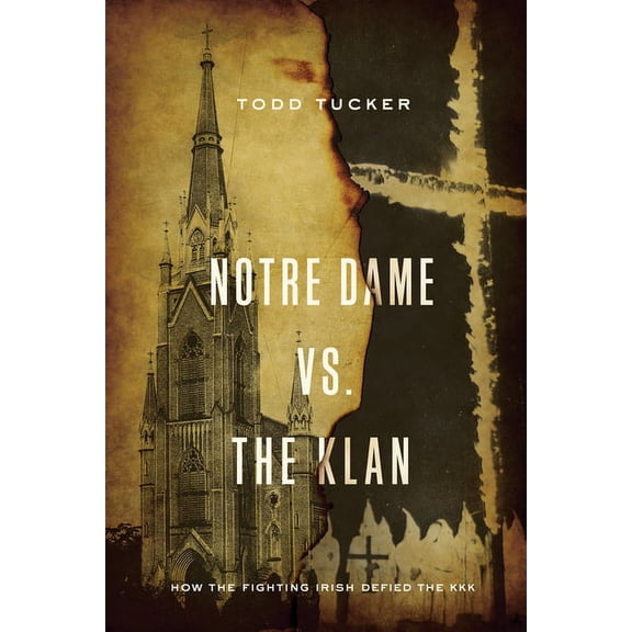 Notre Dame vs. the Klan: How the Fighting Irish Defied the KKK, (Paperback)