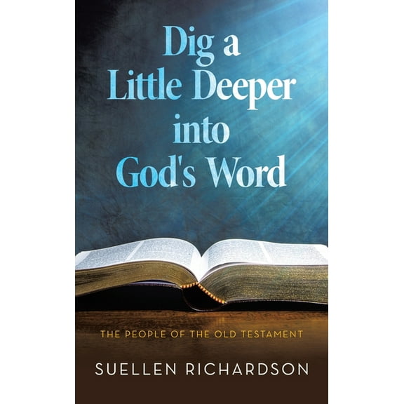 Dig a Little Deeper into God's Word: The People of the Old Testament, (Hardcover)