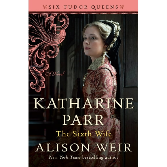 Katharine Parr, The Sixth Wife: A Novel