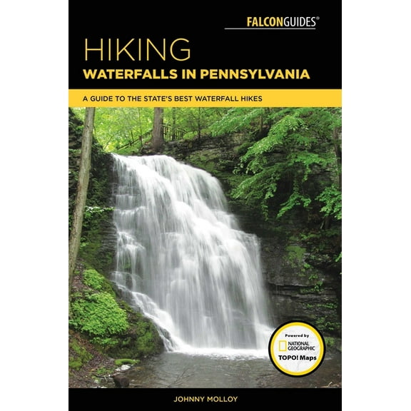 Hiking Waterfalls in Pennsylvania : A Guide to the State's Best Waterfall Hikes (Paperback)