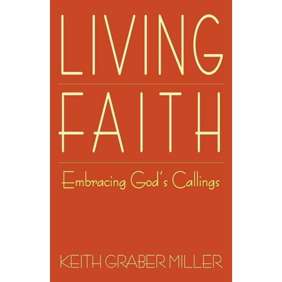 Living Faith: Embracing God's Callings, (Paperback)