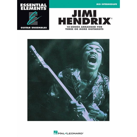 Essential Elements: Guitar Ensembles Jimi Hendrix: 15 Songs Arranged for Three or More Guitarists, (Paperback)