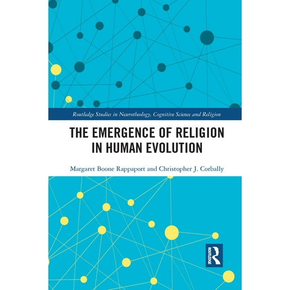 Routledge Studies in Neurotheology, Cogn The Emergence of Religion in Human Evolution, (Paperback)