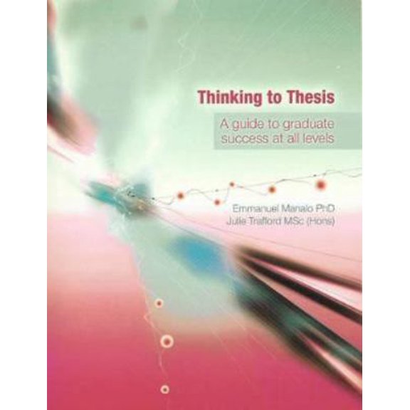 Pre-Owned Thinking to Thesis : A Guide to Graduate Success (Paperback) 0582544807 9780582544802