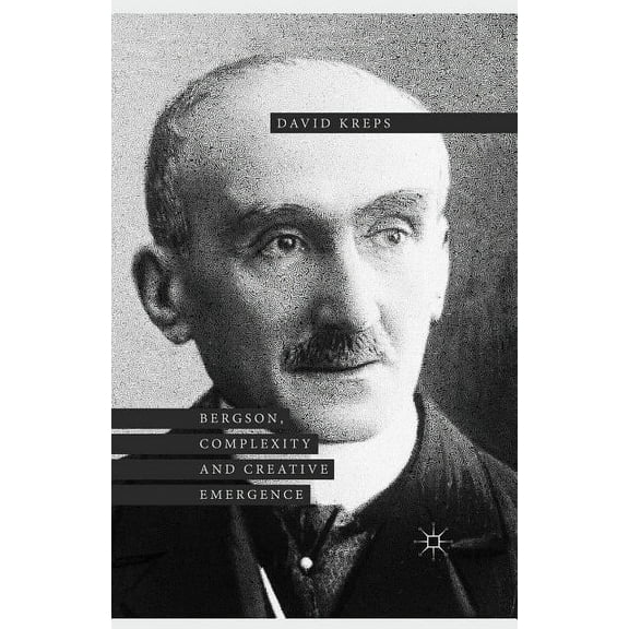 Bergson, Complexity and Creative Emergence, (Paperback)