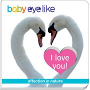 Baby Eyelike: I Love You! : Affection in the Natural World (Board book)