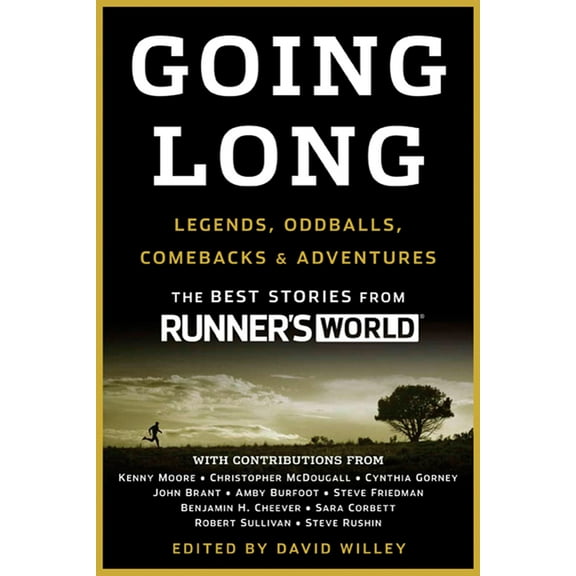 Runner's World: Going Long : Legends, Oddballs, Comebacks & Adventures (Paperback)