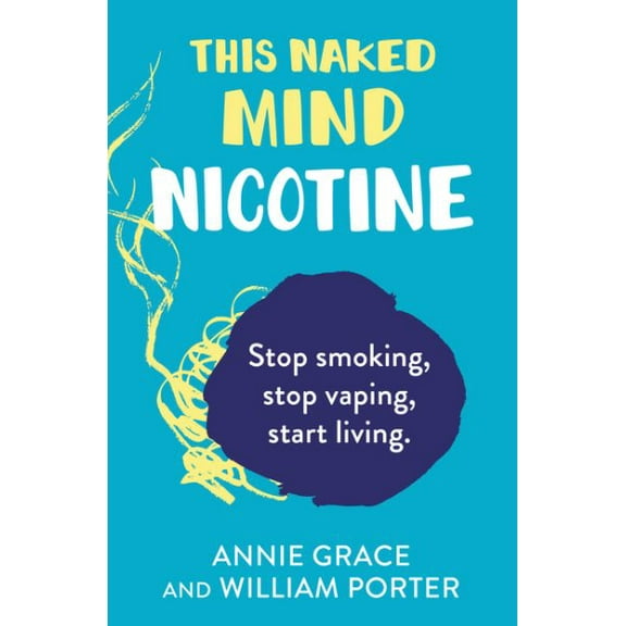Annie Grace,William Porter This Naked Mind: Nicotine (Paperback)