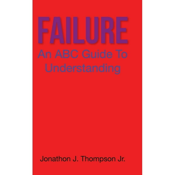 Failure: An ABC Guide to Understanding, (Hardcover)