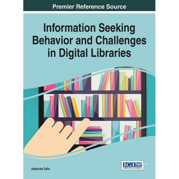 Information Seeking Behavior and Challenges in Digital Libraries (Hardcover)
