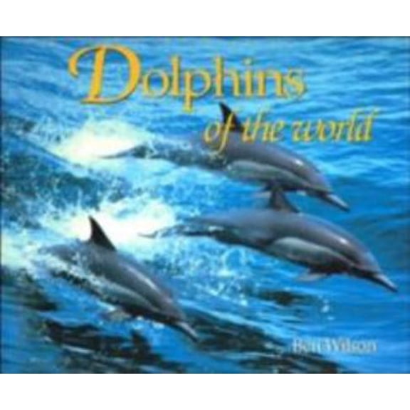 Pre-Owned Dolphins of the World (Paperback) 0896585360 9780896585362