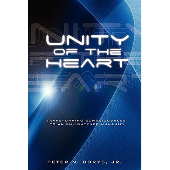 Pre-Owned Unity of the Heart: Transforming Consciousness to an Enlightened Humanity, (Paperback)