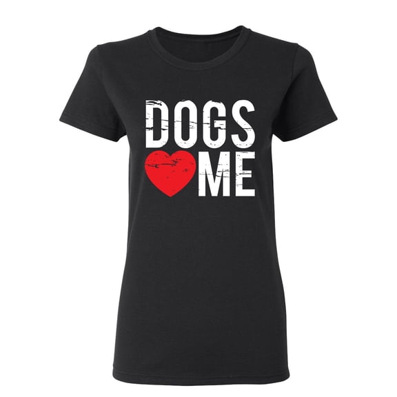 Dogs Love Me Sarcastic Novelty Gift Idea Adult Humor Funny Women's Casual Tees