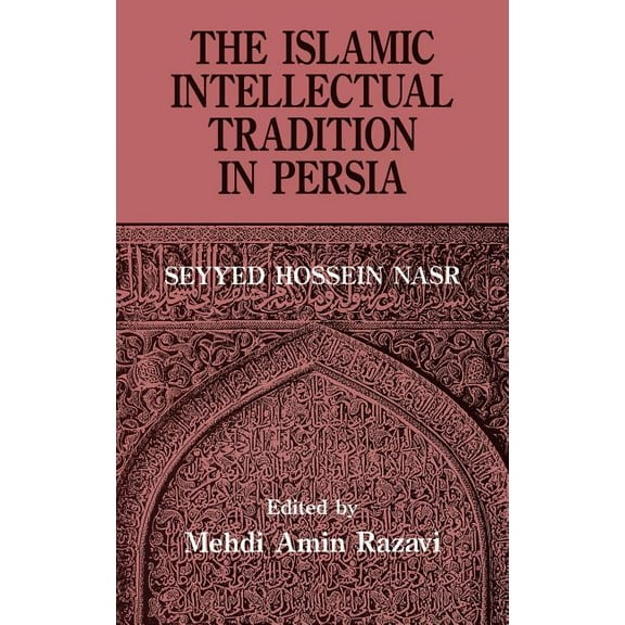 The Islamic Intellectual Tradition in Persia, (Hardcover)