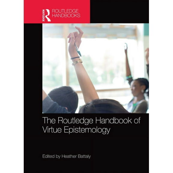 Routledge Handbooks in Philosophy The Routledge Handbook of Virtue Epistemology, (Paperback)