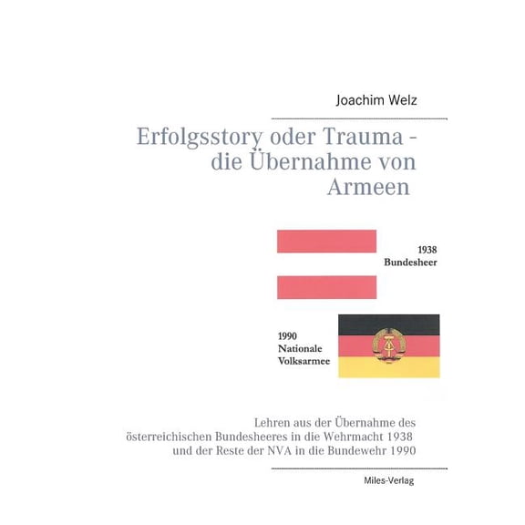 Erfolgsstory oder Trauma - die Übernahme von Armeen: Lehren aus der Übernahme des österreichischen Bundesheeres in die W, (Paperback)