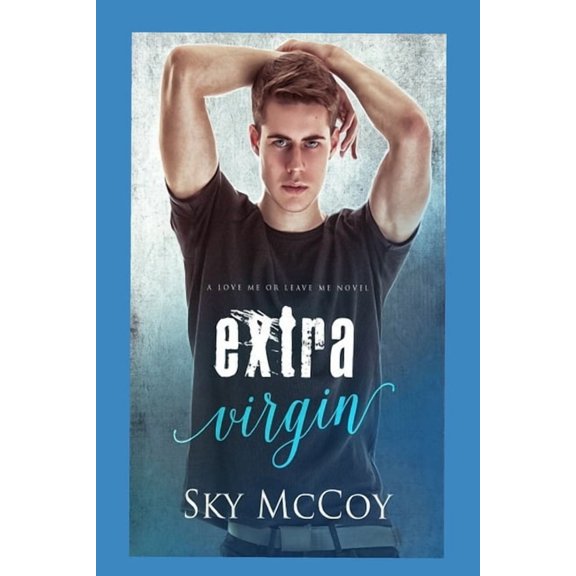 Extra Virgin: M/m Romance Love me or Leave me novel (Paperback)
