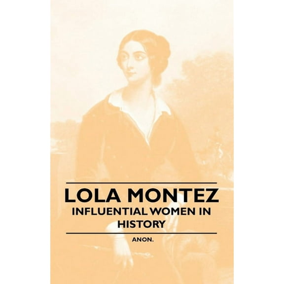 Lola Montez - Influential Women in History, (Paperback)