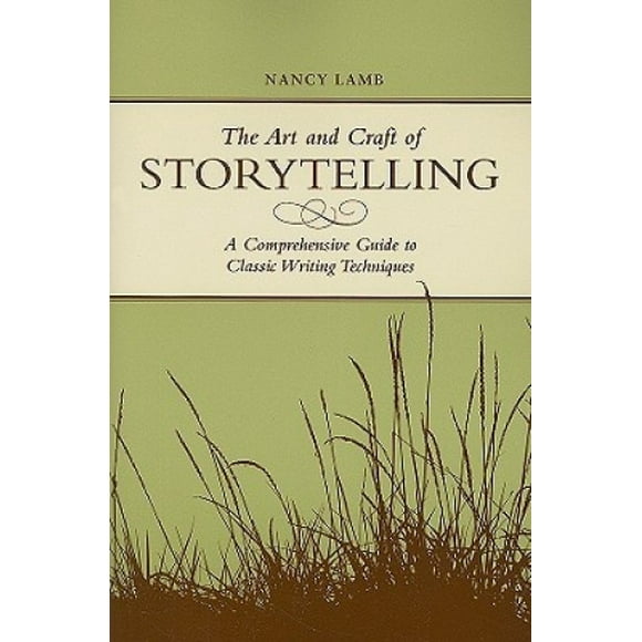 The Art and Craft of Storytelling: A Comprehensive Guide to Classic Writing Techniques
